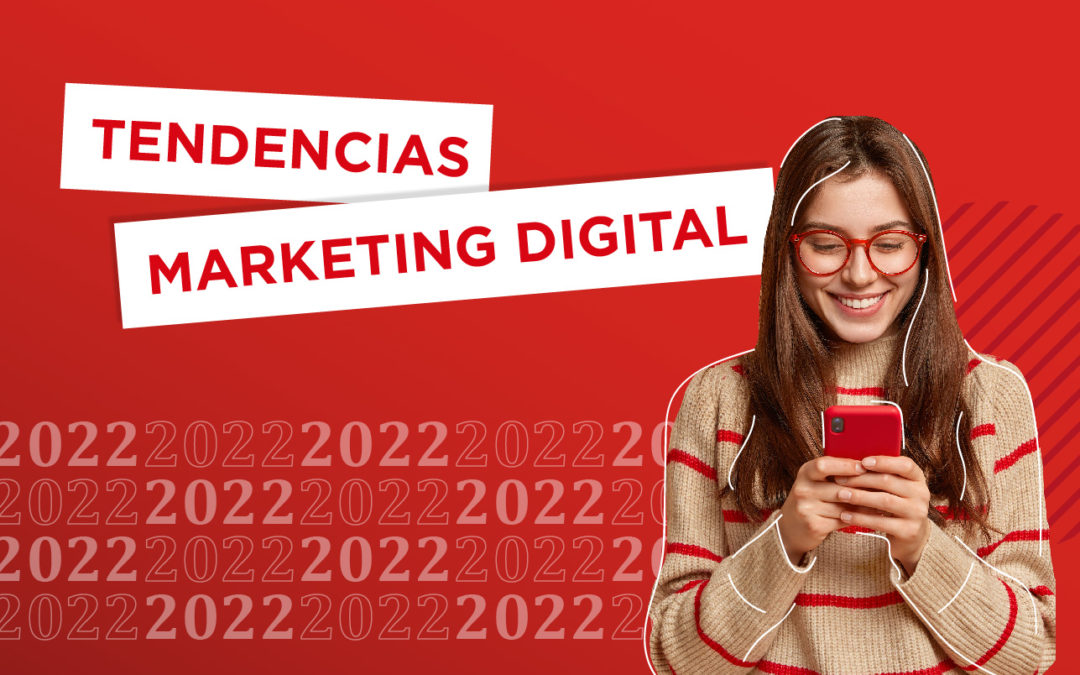 5 tendencias para 2022 en marketing digital